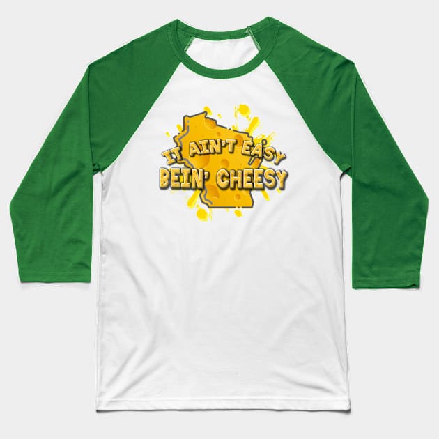 It Ain't Easy Bein' Cheesy Baseball T-Shirt by ILLannoyed 